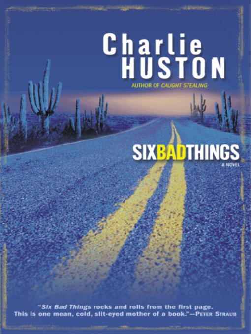 Title details for Six Bad Things by Charlie Huston - Available